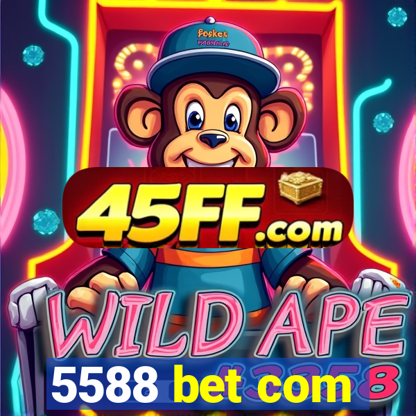 5588 bet com